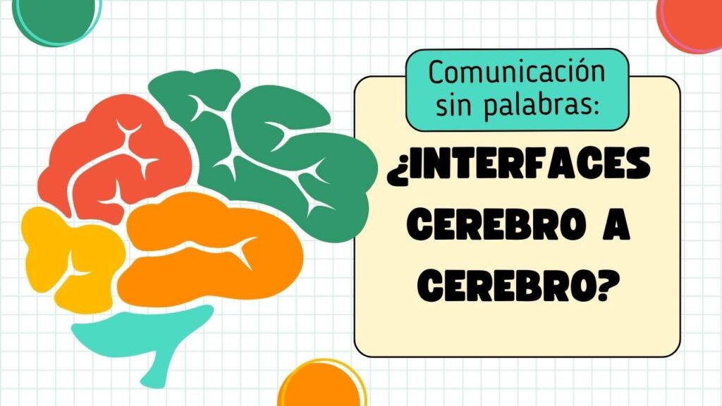 🧠 Comunicación sin palabras: ¿Interfaces cerebro a cerebro?