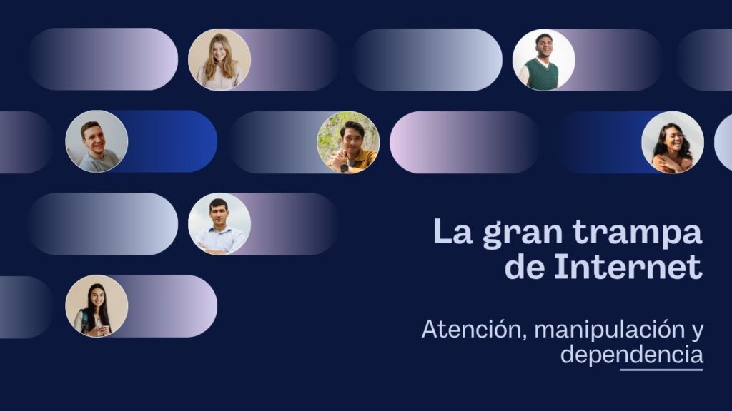 La gran trampa de Internet: atención, manipulación y dependencia