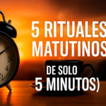🌞 5 Rituales matutinos (de solo 5 minutos) que transforman tu día