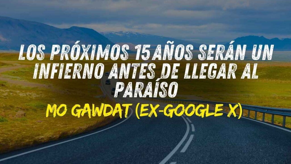 Mo Gawdat (ex‑Google X) Advierte: “Los Próximos 15 Años Serán un Infierno Antes de Llegar al Paraíso” ⚠