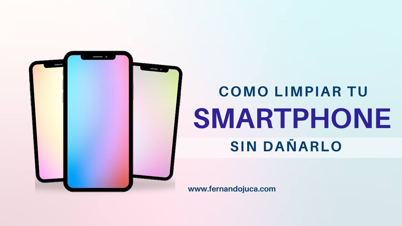 📱 Cómo Limpiar tu Teléfono Móvil sin Dañarlo: Guía Práctica y Segura