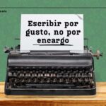 Escribir por gusto, no por encargo✍️