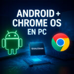 Google y Qualcomm 💻🤖: la fusión de Android y Chrome OS apunta al PC
