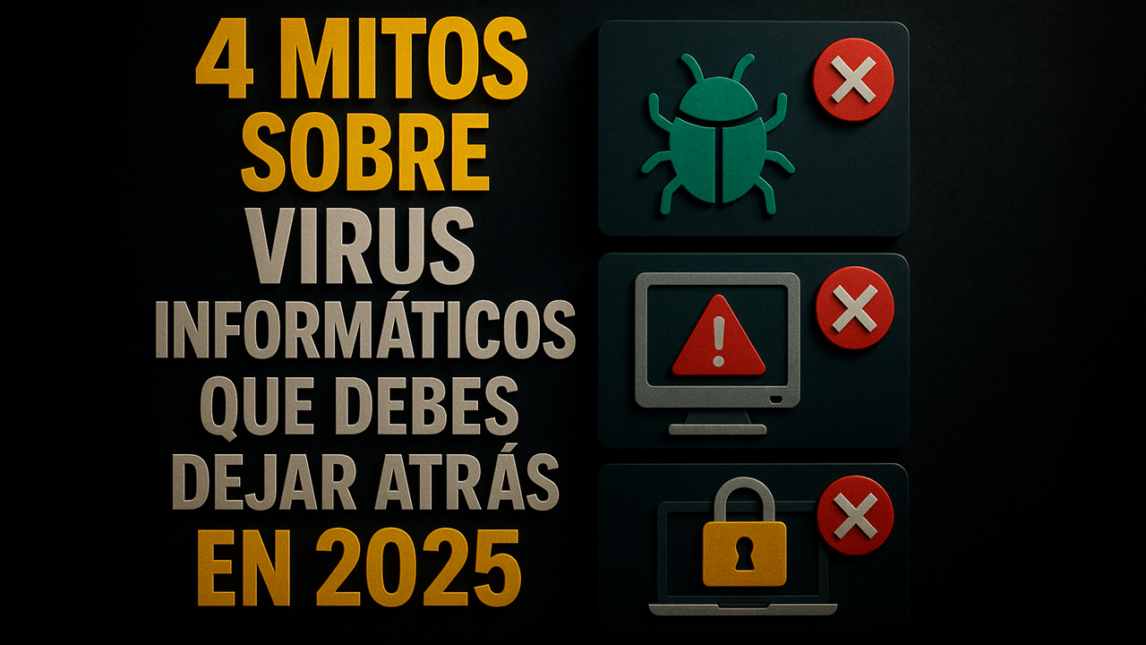 4 mitos sobre virus informáticos que debes dejar atrás en 2025 🛡️💻