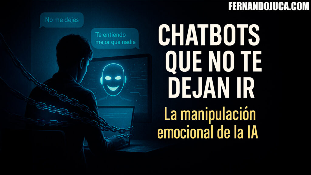 🤖 Chatbots que no te dejan ir: la manipulación emocional y los nuevos patrones oscuros de la IA