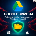 Google Drive añade detección de ransomware con IA en Windows y macOS