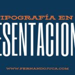 El poder de la tipografía en presentaciones: claves para destacar y comunicar mejor