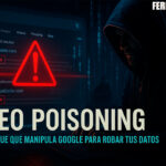 SEO Poisoning: el ataque que manipula Google para robar tus datos