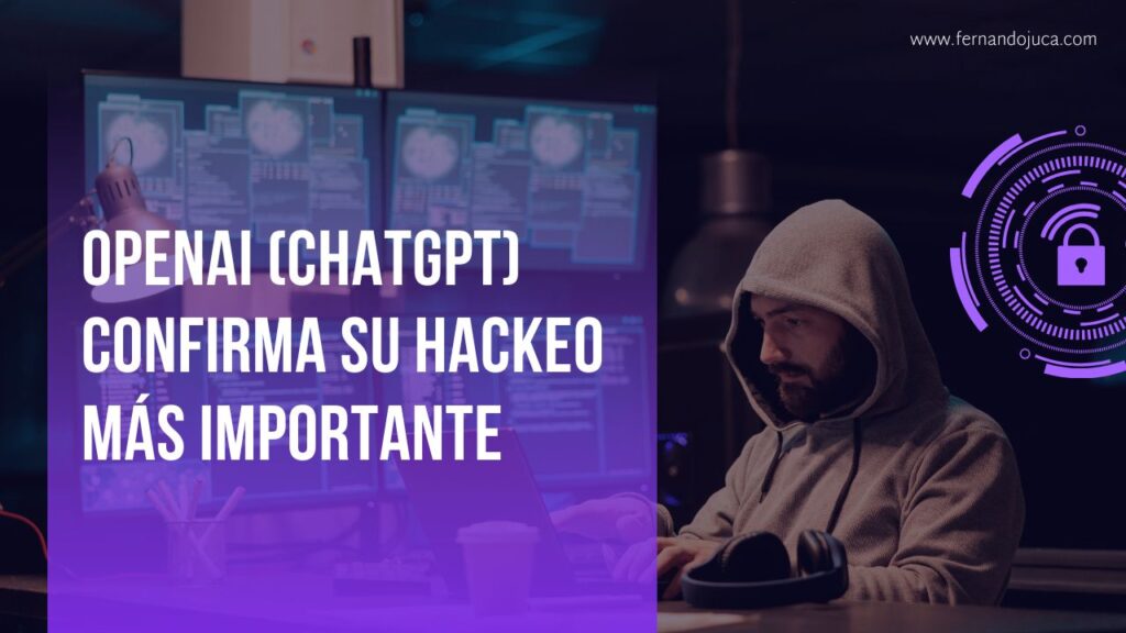🔐 OpenAI (ChatGPT) confirma su hackeo más importante: los datos de miles de usuarios han sido robados