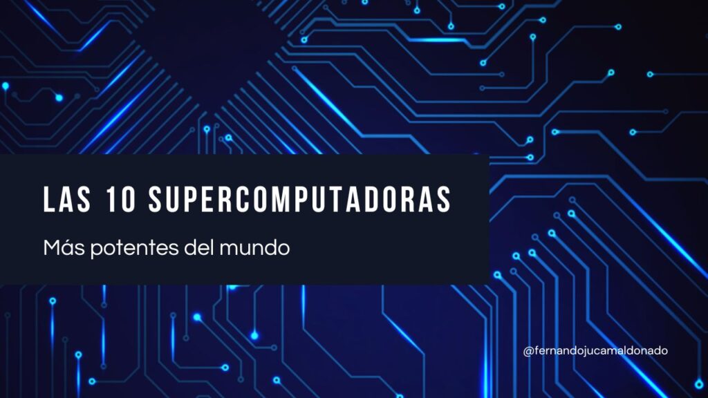 ⚡ Conoce las 10 supercomputadoras más potentes del mundo
