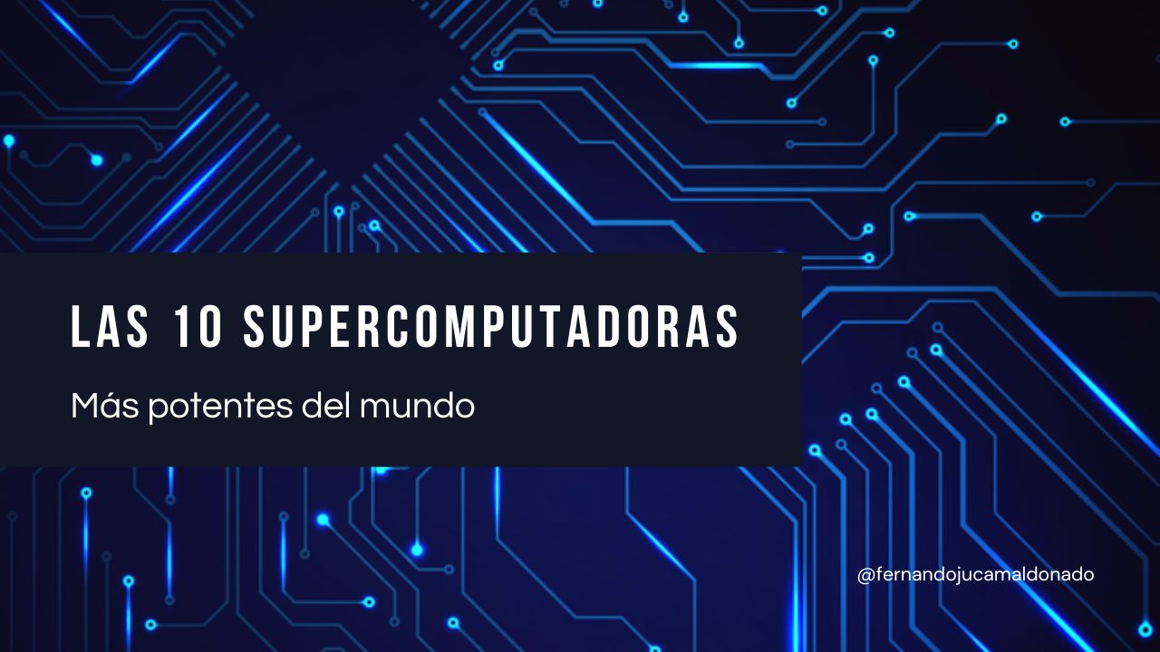 ⚡ Conoce las 10 supercomputadoras más potentes del mundo