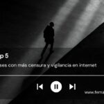 Top 5 países con más censura y vigilancia en internet (y las lecciones para Latinoamérica)