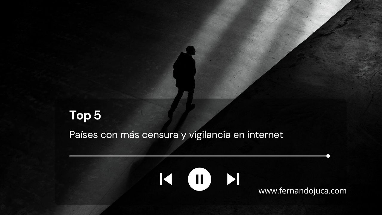 Top 5 países con más censura y vigilancia en internet (y las lecciones para Latinoamérica)