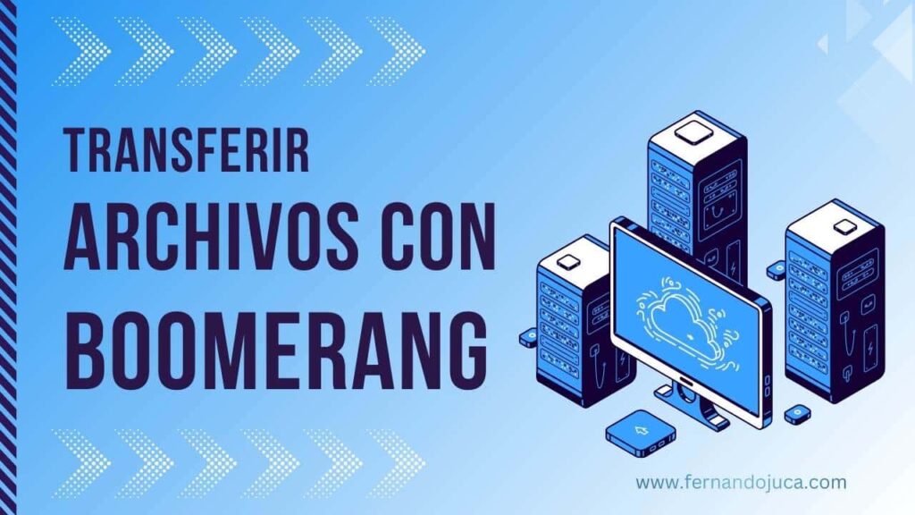 🔁 Boomerang: el regreso a la simplicidad en la transferencia de archivos