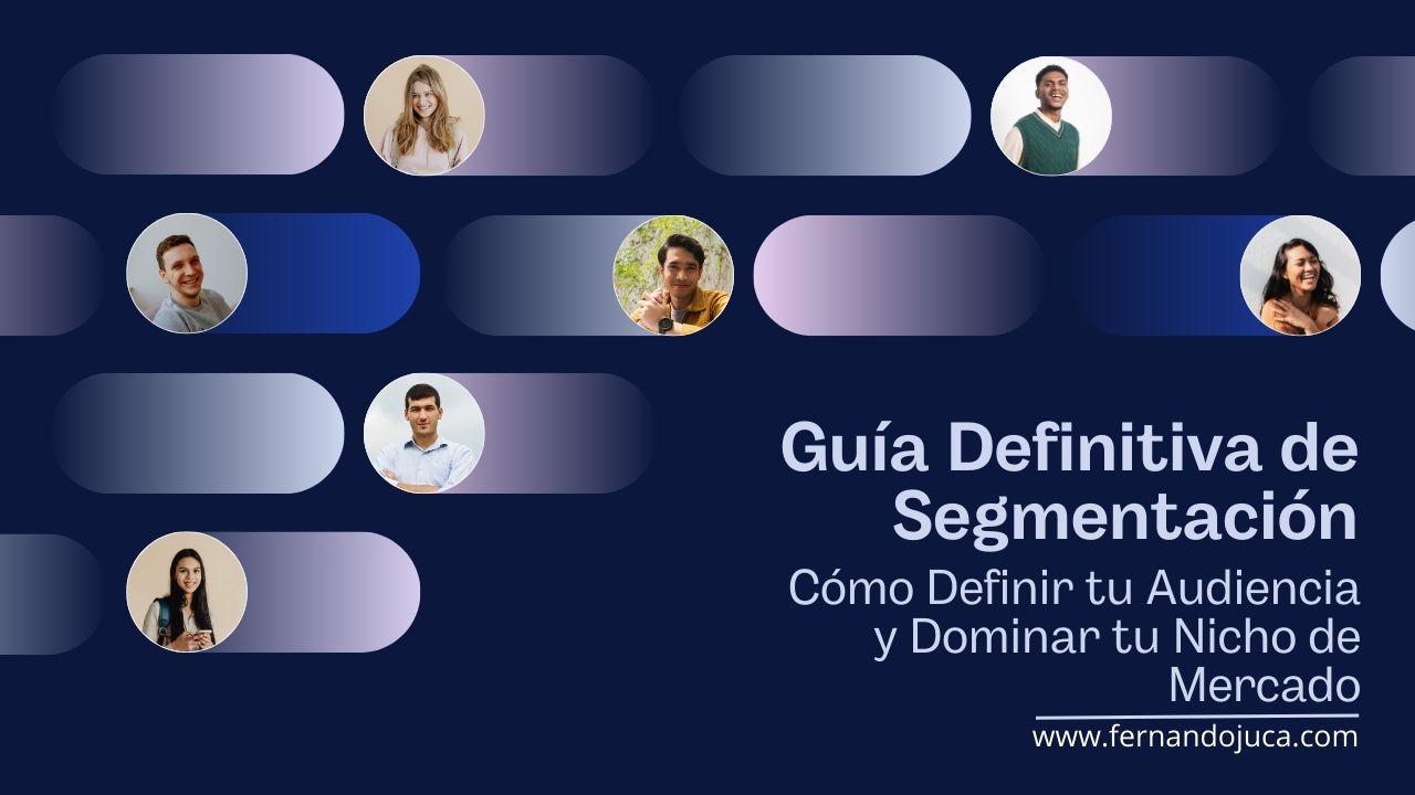 Guía Definitiva de Segmentación: Cómo Definir tu Audiencia y Dominar tu Nicho de Mercado