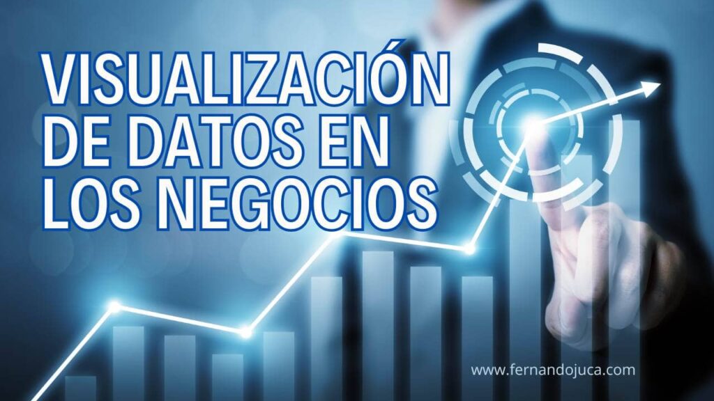 ¿Por qué la visualización de datos es vital en los negocios modernos?