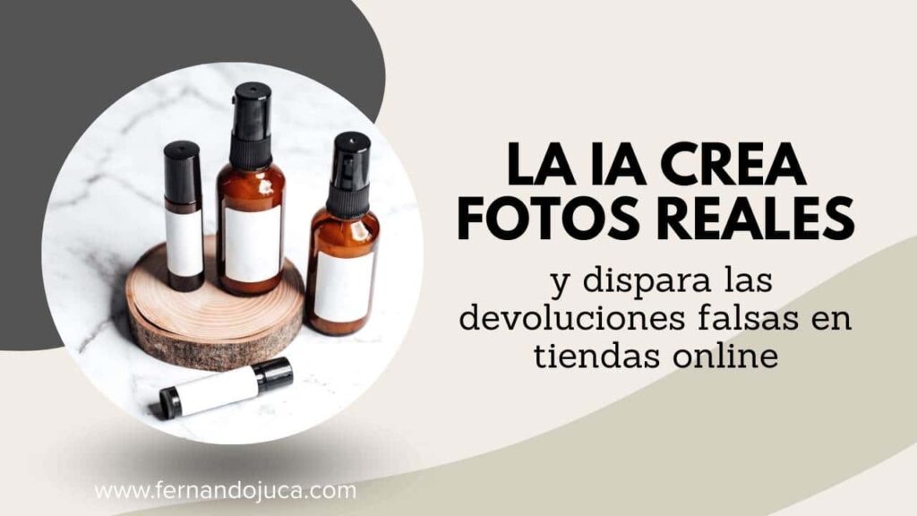🛒🤖 La IA ya crea fotos “reales” y dispara las devoluciones falsas en tiendas online
