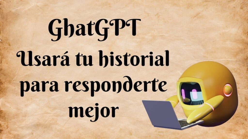 ChatGPT usará tu historial para responder mejor: qué implica