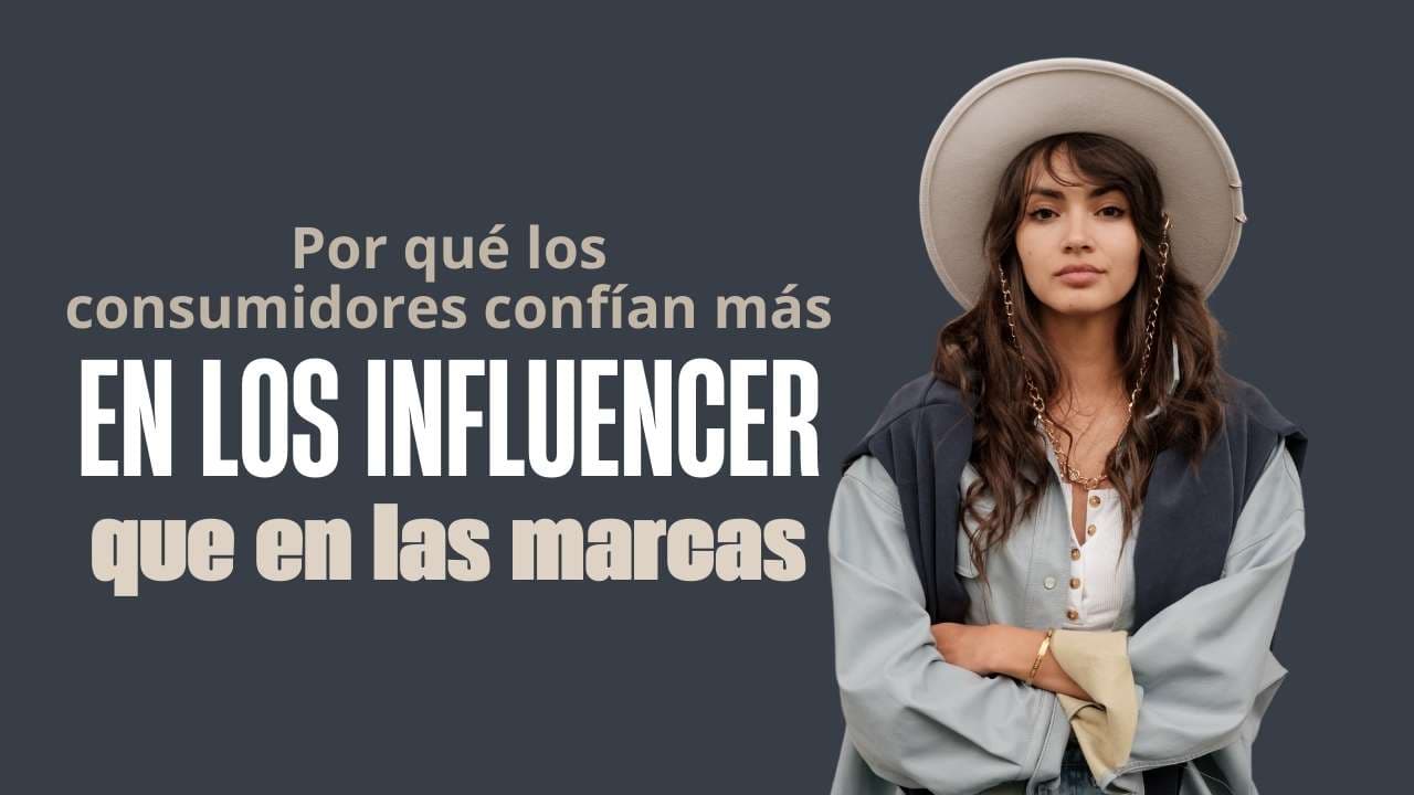 Por qué los consumidores confían más en influencers que en marcas