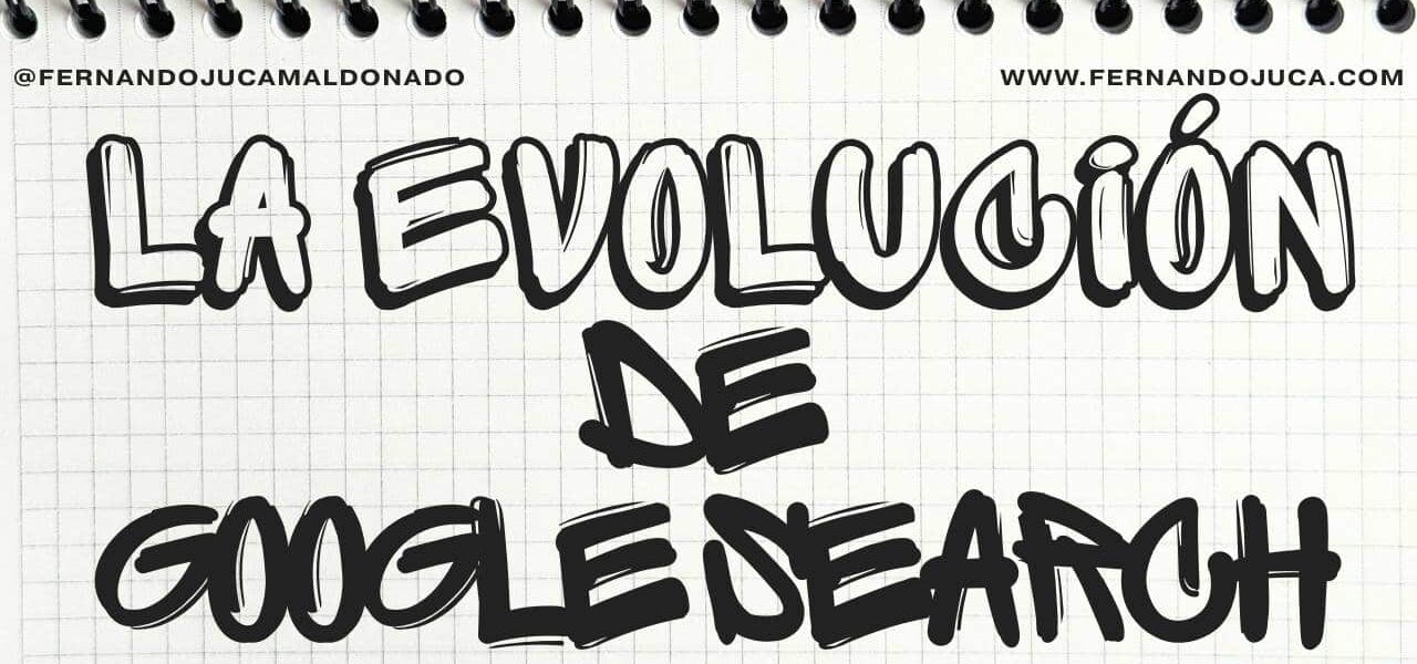 Evolución de Google Search: hitos clave y cómo cambiaron la forma de encontrar información🔎