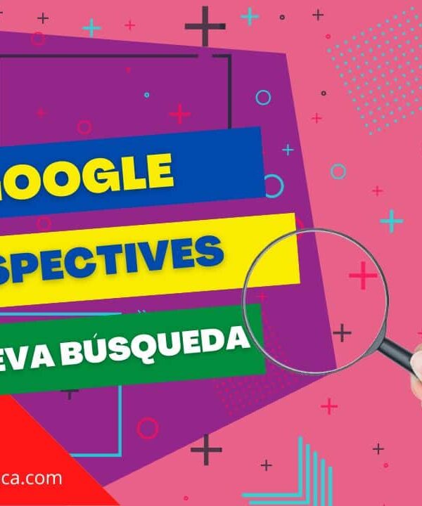🔍 Google Perspectives: la búsqueda se vuelve más humana