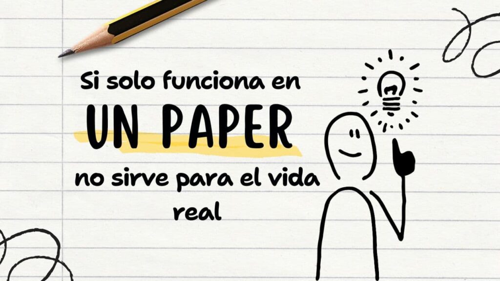 Si solo funciona en un paper, no siempre será bueno🏫📄
