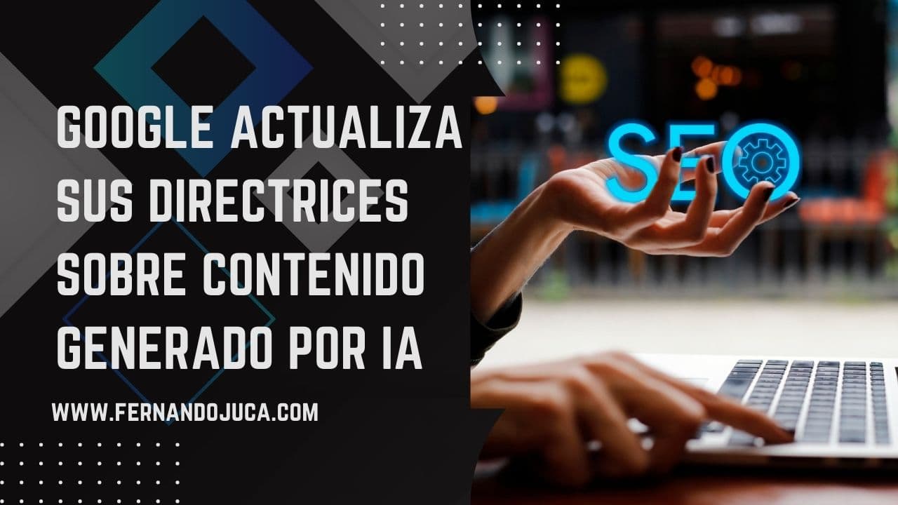 Google actualiza sus directrices sobre contenido generado por IA