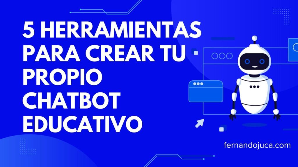 5 herramientas para crear tu propio chatbot educativo 🤖🎓