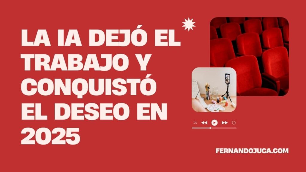 La IA dejó el trabajo y conquistó el deseo en 2025 🤖❤️