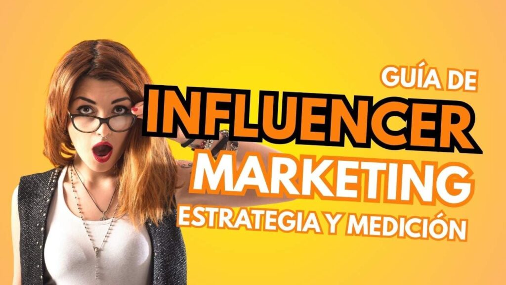 Guía de influencer marketing: estrategia y medición