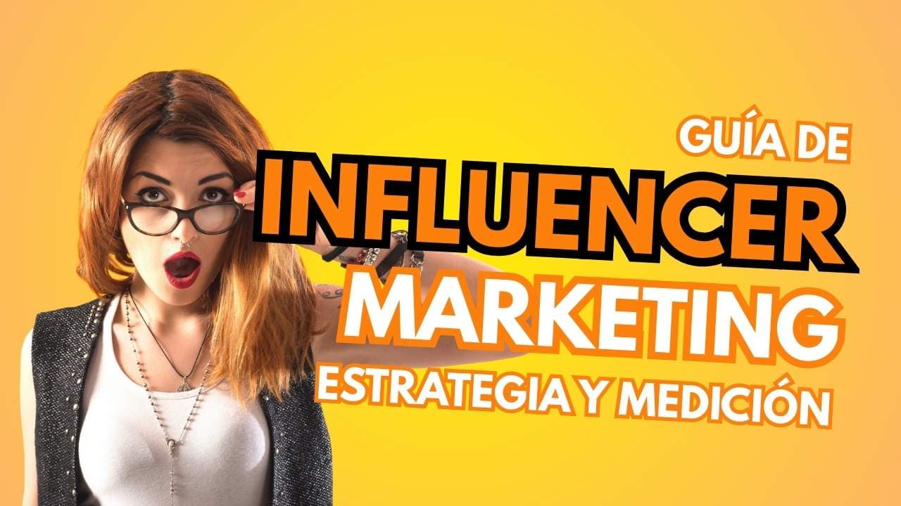 Guía de influencer marketing: estrategia y medición
