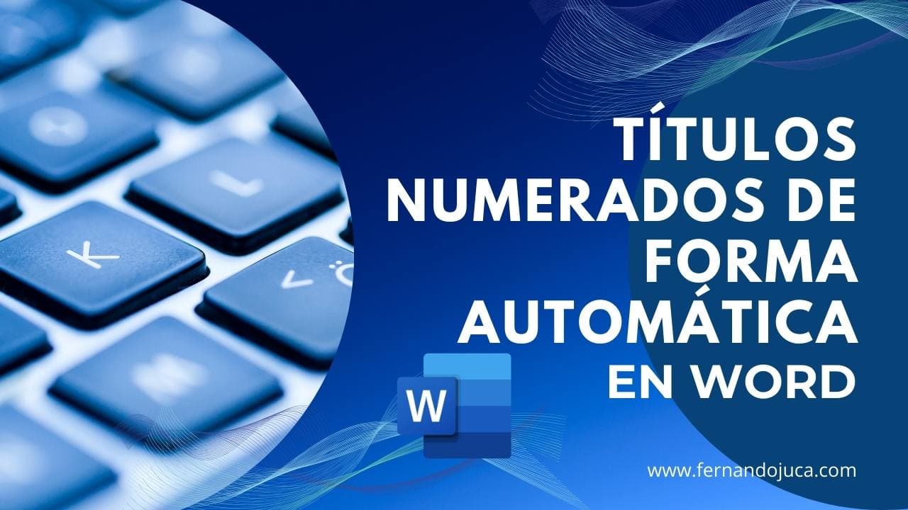Títulos numerados en Word: Estilos y lista multinivel