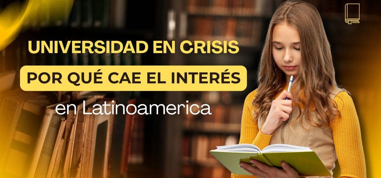 Universidad en crisis: por qué cae el interés en Latinoamérica