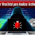 VirusTotal: cómo analizar archivos y sitios web antes de poner en riesgo tu computadora