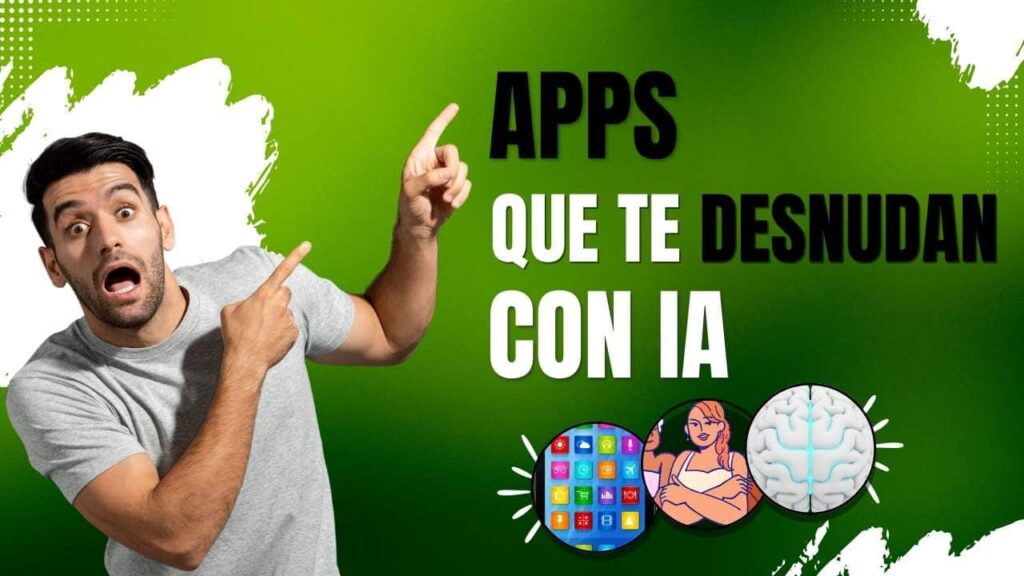 Apps que te desnudan con IA: el problema ya está en Google y Apple 📱⚠️