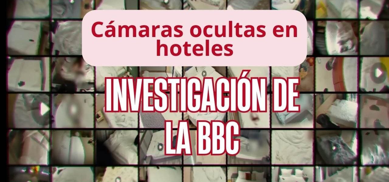 Cámaras ocultas en hoteles: la investigación de la BBC que alerta sobre la privacidad digital 🎥