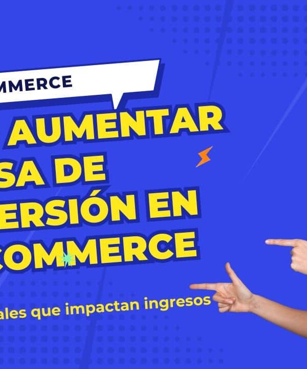 Cómo aumentar la tasa de conversión en un eCommerce: estrategias reales que impactan ingresos