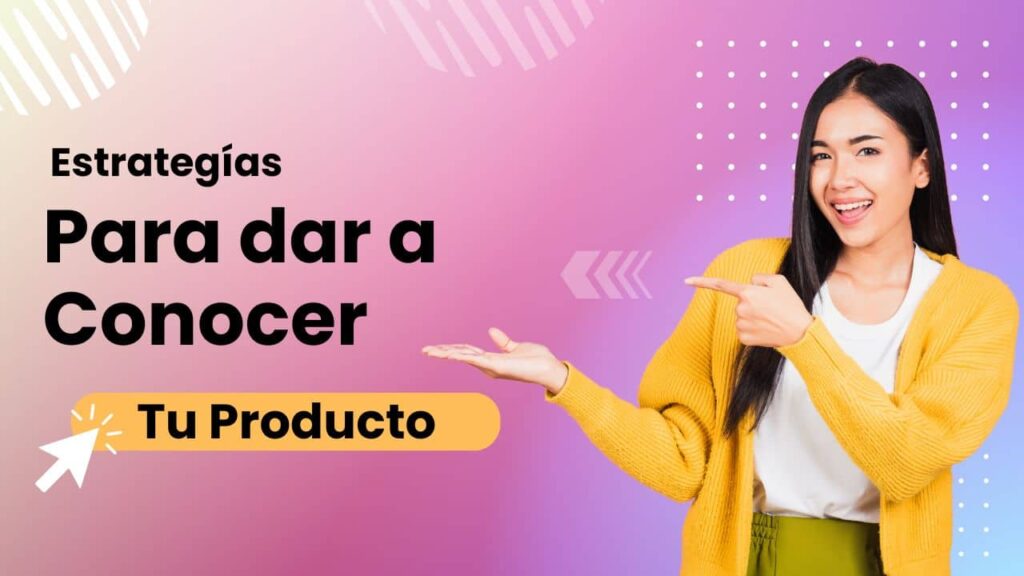 Estrategias para dar a conocer un producto: cómo construir visibilidad real en la etapa de concienciación