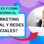 ¿Qué es el marketing en redes sociales y cómo funciona?