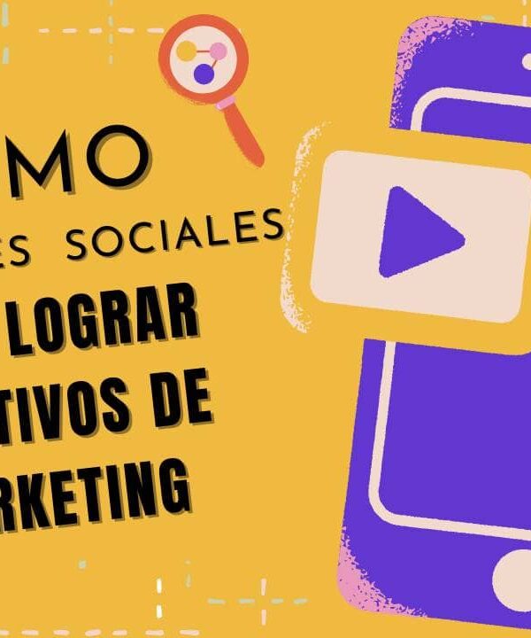 ¿Cómo usar redes sociales para lograr objetivos de marketing?