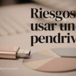 Por qué deberías tener más cuidado al usar un pendrive
