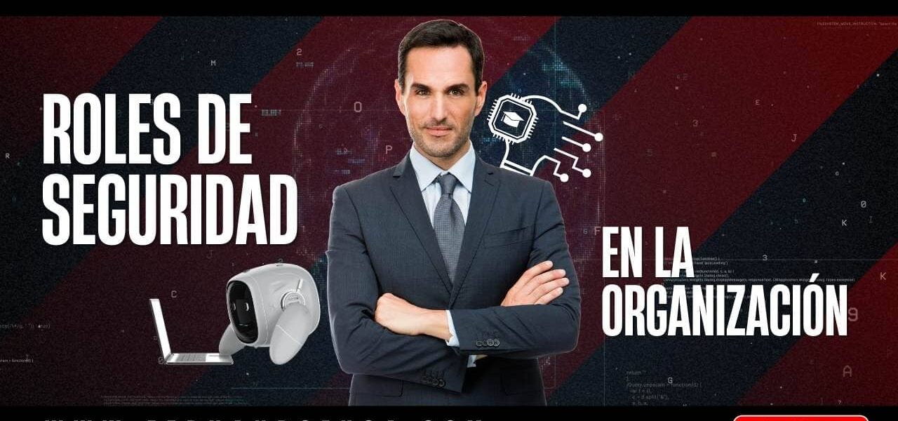 ¿Cuáles son los roles de seguridad en la organización y qué responsabilidades tienen?
