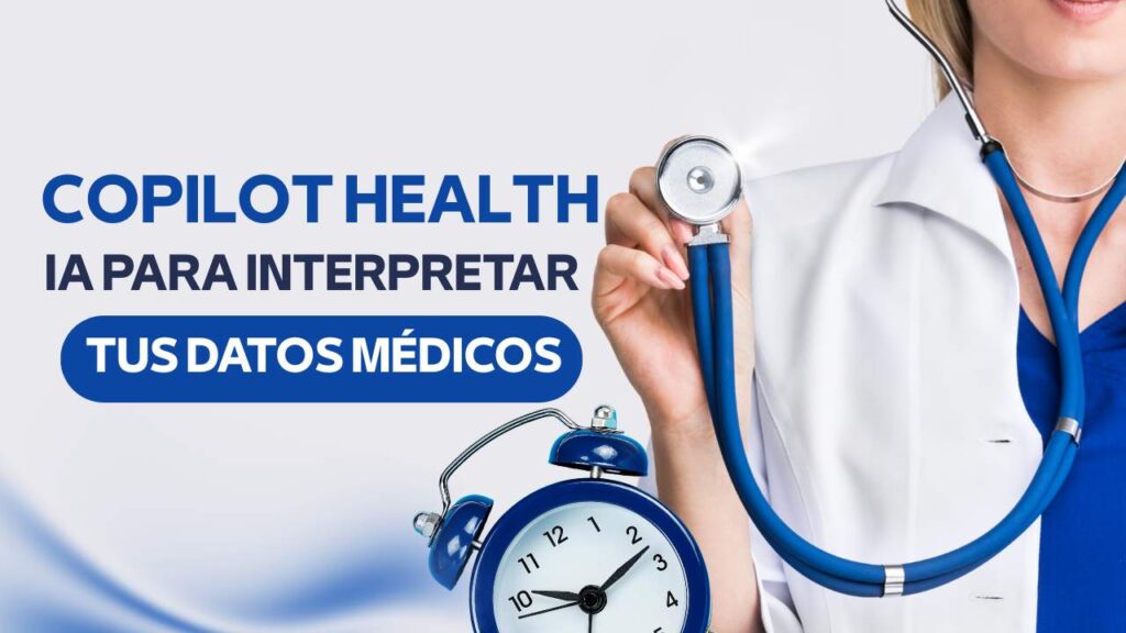 Copilot Health: IA para interpretar tus datos médicos