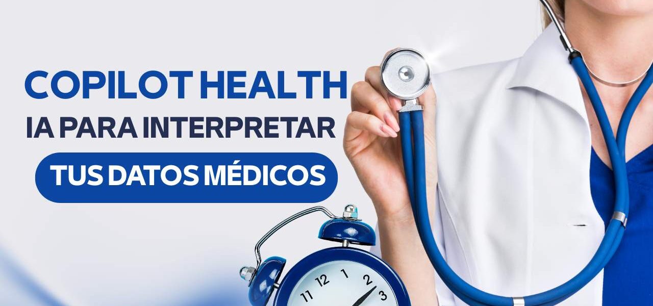 Copilot Health: IA para interpretar tus datos médicos