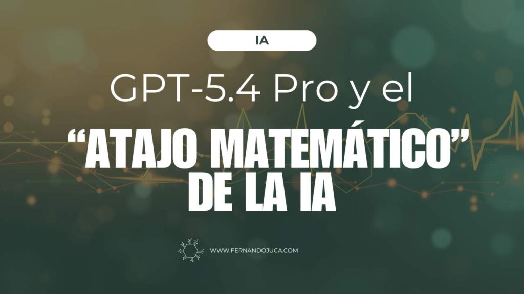 GPT-5.4 Pro y el “atajo matemático” de la IA