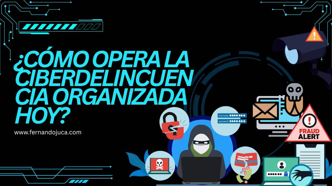 ¿Cómo opera la ciberdelincuencia organizada hoy?