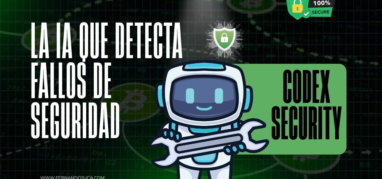 Codex Security: la IA que detecta fallos antes que hackers