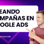¿Cómo crear una campaña en Google Ads paso a paso?