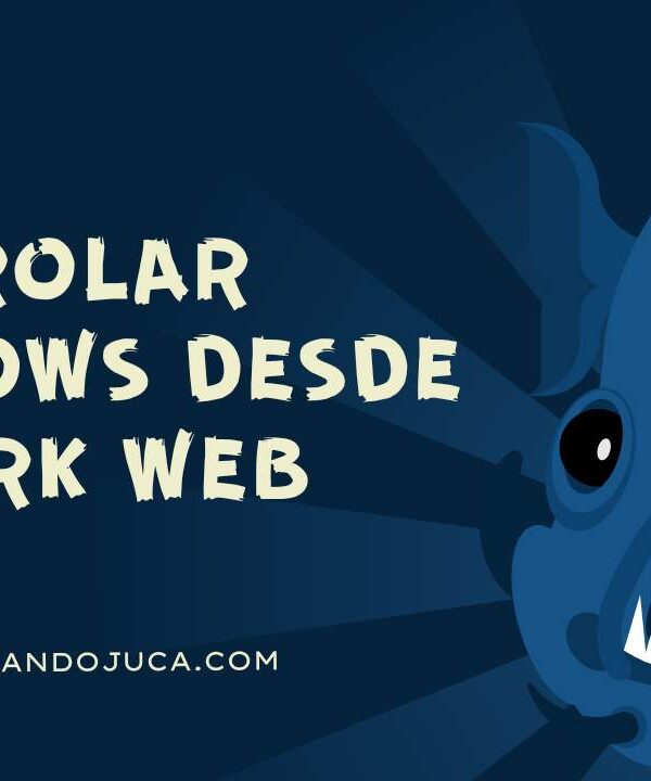 Cómo la dark web puede tomar el control de tu Windows