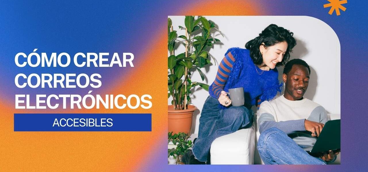Cómo crear correos electrónicos accesibles